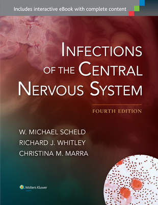 Infections of the Central Nervous System - Scheld, W Michael, MD, and Whitley, Richard J, Dr., MD, and Marra, Christina M, Dr., MD