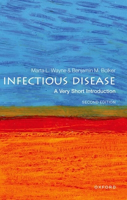 Infectious Disease: A Very Short Introduction - Wayne, Marta, and Bolker, Benjamin