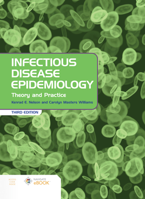 Infectious Disease Epidemiology: Theory and Practice: . - Nelson, Kenrad E, and Williams, Carolyn Masters