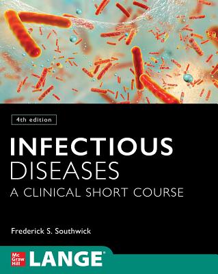 Infectious Diseases: A Clinical Short Course - Southwick, Frederick