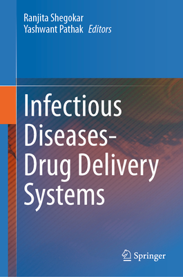 Infectious Diseases Drug Delivery Systems - Shegokar, Ranjita (Editor), and Pathak, Yashwant (Editor)