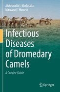 Infectious Diseases of Dromedary Camels: A Concise Guide