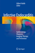 Infective Endocarditis: Epidemiology, Diagnosis, Imaging, Therapy, and Prevention