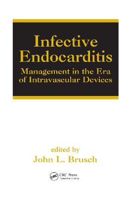 Infective Endocarditis: Management in the Era of Intravascular Devices - Brusch, John L