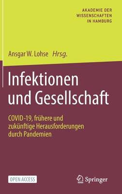 Infektionen Und Gesellschaft: Covid-19, Fr?here Und Zuk?nftige Herausforderungen Durch Pandemien - Lohse, Ansgar W (Editor)