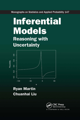 Inferential Models: Reasoning with Uncertainty - Martin, Ryan, and Liu, Chuanhai
