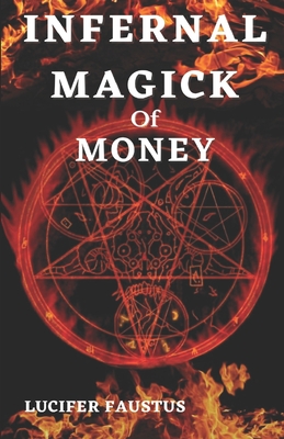 Infernal Magick Of Money - Faustus, Lucifer