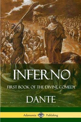 Inferno: First Book of the Divine Comedy - Dante, and Longfellow, Henry Wadsworth