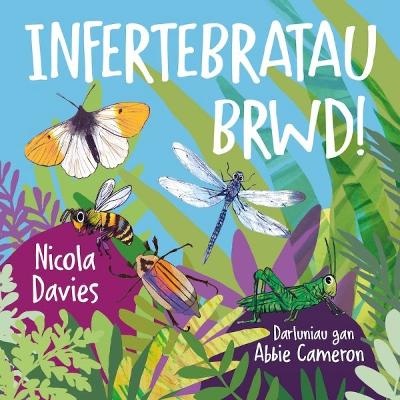 Infertebratau brwd! - Davies, Nicola, and Pierce, Anwen (Translated by), and Cameron, Abbie (Illustrator)