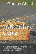 Infertility Cure: Natural Healing of Male Infertility & Prostate