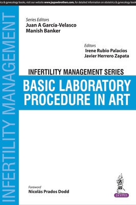 Infertility Management Series: Basic Laboratory Procedure in ART - Garcia-Velasco, Juan A, and Banker, Manish, and Palacios, Irene Rubio