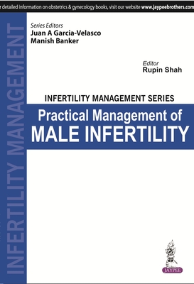 Infertility Management Series Practical Management of Male Infertility - Garcia-Velasco, Juan A, and Banker, Manish, and Shah, Rupin