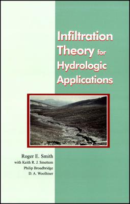 Infiltration Theory for Hydrologic Applications - Smith, Roger E, and Smettem, Keith R J, and Broadbridge, Philip