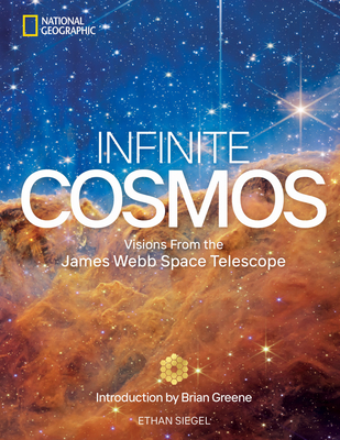 Infinite Cosmos: Visions from the James Webb Space Telescope - Greene, Brian (Introduction by), and Siegel, Ethan