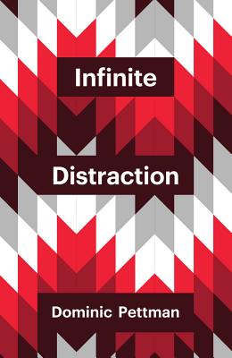 Infinite Distraction - Pettman, Dominic