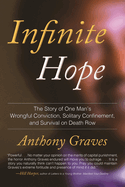 Infinite Hope: The Story of One Man's Wrongful Conviction, Solitary Confinement, and Survival O N Death Row