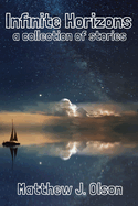 Infinite Horizons: A Collection of Stories