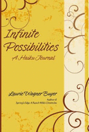 Infinite Possibilities:: A Haiku Journal