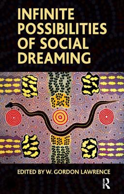 Infinite Possibilities of Social Dreaming - Lawrence, W Gordon (Editor)