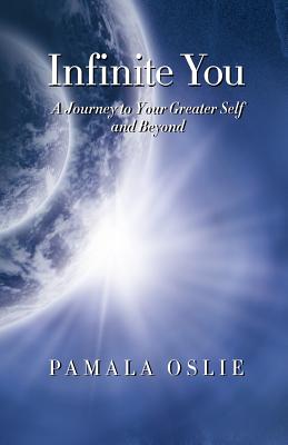 Infinite You: A Journey to Your Greater Self and Beyond - Oslie, Pamala