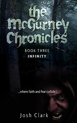 Infinity: Book 3 - The McGurney Chronicles - Clark, Josh
