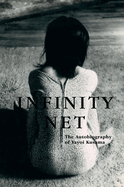 Infinity Net: The Autobiography of Yayoi Kusama