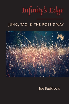 Infinity's Edge: Jung, Tao, and the Poet's Way - Paddock, Joe