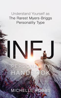 INFJ Personality Handbook: Understand Yourself as The Rarest Myers-Briggs Personality Type - Hobbs, Michelle