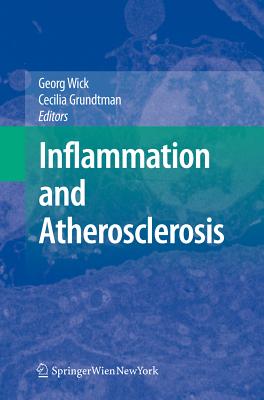 Inflammation and Atherosclerosis - Wick, Georg (Editor), and Grundtman, Cecilia (Editor)