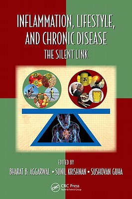 Inflammation, Lifestyle and Chronic Diseases: The Silent Link - Aggarwal, Bharat B, PhD (Editor), and Krishnan, Sunil (Editor), and Guha, Sushovan (Editor)