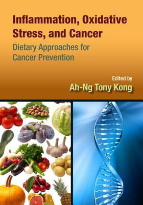 Inflammation, Oxidative Stress, and Cancer: Dietary Approaches for Cancer Prevention - Kong, Ah-Ng Tony (Editor)