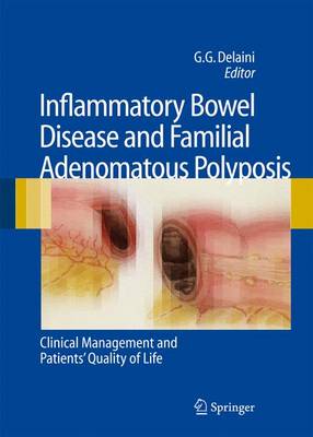 Inflammatory Bowel Disease and Familial Adenomatous Polyposis: Clinical Management and Patients' Quality of Life - Delaini, Gian Gaetano (Editor), and Goldberg, S M (Foreword by)