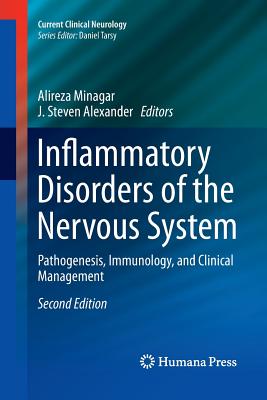 Inflammatory Disorders of the Nervous System: Pathogenesis, Immunology, and Clinical Management - Minagar, Alireza (Editor), and Alexander, J Steven, M.D., Ph.D. (Editor)