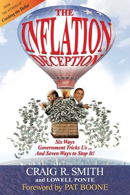 Inflation Deception: Six Ways Government Tricks Us...and Seven Ways to Stop It! - Ponte, Lowell, and Smith, Craig R