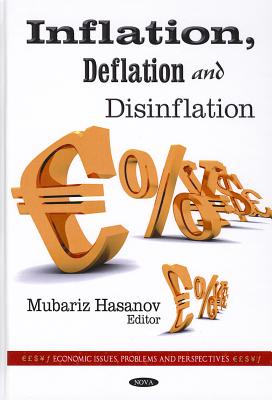 Inflation, Deflation & Disinflation - Hasanov, Mubariz (Editor)