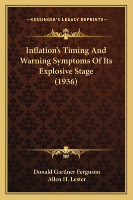 Inflation's Timing And Warning Symptoms Of Its Explosive Stage (1936) - Ferguson, Donald Gardner, and Lester, Allen H