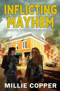 Inflicting Mayhem: Dakota Destruction Book 3 America's New Apocalypse