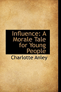 Influence: A Morale Tale for Young People