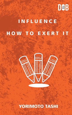 Influence: How to Exert It - Tashi, Yoritomo