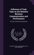 Influence of Task Type on the Relation Between Communication and Performance: The Case of Software Development