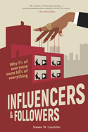 Influencers and Followers: Why 1% of everyone owns 50% of everything