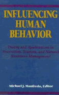 Influencing Human Behavior - Manfredo, Michael J, Dr., PhD, and Michael J, Manfredo, and Michael, J