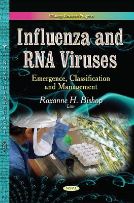 Influenza & RNA Viruses: Emergence, Classification & Management - Bishop, Roxanne H (Editor)