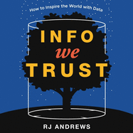 Info We Trust: How to Inspire the World with Data