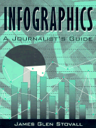 Infographics: A Journalist's Guide - Stovall, James Glen