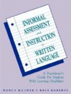 Informal Assessment and Instruction in Written Language: A Practitioner's Guide for Students with Learning Disabilities