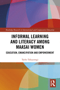 Informal Learning and Literacy among Maasai Women: Education, Emancipation and Empowerment