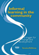 Informal Learning in the Community: A Trigger for Change and Development