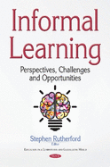 Informal Learning: Perspectives, Challenges & Opportunities