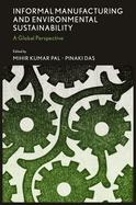 Informal Manufacturing and Environmental Sustainability: A Global Perspective